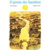 Bohem Press Italia Il ponte dei bambini. Ediz. a colori
