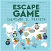 Franco Cosimo Panini Salviamo il pianeta. Escape game. Ediz. a colori