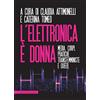Castelvecchi L'elettronica è donna. Media, corpi, pratiche transfemministe e queer