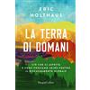 HarperCollins La terra di domani. Ciò che ci aspetta e come possiamo agire contro il riscaldamento globale