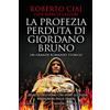 Newton Compton Editori La profezia perduta di Giordano Bruno