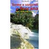 Le Lettere Terme & sorgenti di Toscana. Note, meno note, sconosciute