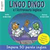 Neu Westend Press Lingo Dingo e l'Astronauta Inglese: imparare l'inglese per i bambini con una storia divertente; libri inglese italiano bilingue (impara l inglese per ... bilingue italiano inglese bambini; inglese
