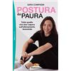 MONDADORI Postura da paura. Tutto quello che devi sapere sull'allenamento femminile