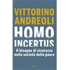 Rizzoli Homo incertus. Il bisogno di sicurezza nella società della paura
