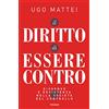 Piemme Il diritto di essere contro. Dissenso e resistenza nella società del controllo