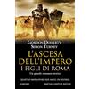 Newton Compton Editori L'ascesa dell'impero. I figli di Roma