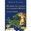 SugarCo Pellegrino tra i santuari dell'arcangelo Michele. La linea angelica