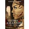 Gilgamesh Edizioni L'ultima amazzone: tra i libri da leggere assolutamente, uno dei romanzi più venduti