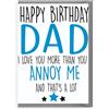 Cheeky Chops Divertente biglietto di compleanno - Dad Annoy me C208