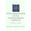 CREATESPACE Introduzione alla conoscenza vedica, secondo volume: I quattro Veda originari