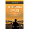 Area51 Publishing La preghiera efficace: Il canale di accesso alla sorgente infinita di abbondanza, salute, felicità