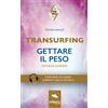 Area51 Publishing Transurfing. Gettare il peso: Tecnica guidata