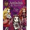 LIBRI ATTIVITÀ Attività da favola. Ever After High