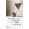 ASCOLTARE CELEBRARE VIVERE. SUSSIDI Il rosario meditato da papa Francesco