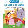 LS Editrice La bella e la bestia. Leggi la storia, colora e scrivi! Ediz. illustrata