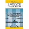 Newton Compton Editori Il sabotatore di Auschwitz. Un punto di vista inedito sull'Olocausto dalla prospettiva di un soldato britannico prigioniero ad Auschwitz