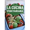 Newton Compton Editori La cucina vegetariana