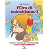 ELLEDICI L'ora di catechismo. Quaderno operativo per il catechismo Cei «Sarete miei testimoni» (Vol. 3)