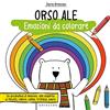 GRIBAUDO Orso Ale. Emozioni da colorare. Ediz. a colori