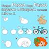CREATESPACE Disegno Passo Dopo Passo Imparare A Disegnare Per Bambini Libro 2: Per i principianti, piccoli bambini e principianti più anziani