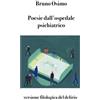Bruno Osimo Poesie dall'ospedale psichiatrico: I versi cavalcano l'onda tra realtà e allucinazione, tra lucidità e droga