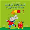 Franco Cosimo Panini Giulio Coniglio scopre le forme. Ediz. a colori