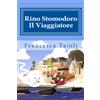 CREATESPACE Rino Stomodoro: Il Viaggiatore