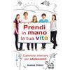 Effatà Editrice Prendi in mano la tua vita: Cammino interiore per adolescenti