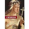 CREATESPACE I Borgia: La salita al trono, i complotti e i tradimenti, gli assassinii, gli avvelenamenti, le abitudini deviate, i personaggi e il clima storico di un regno durato undici anni.