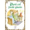 Paoline Editoriale Libri Parti col piede giusto. Ediz. illustrata