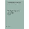 Feltrinelli Quel che stavamo cercando