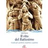 Paoline Editoriale Libri Il rito del battesimo. Guida per genitori, madrine e padrini