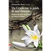 EMP Via crucis con la guida di sant'Antonio. Meditazioni tratte dai sermoni del Santo di Padova