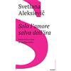 CASTELVECCHI Solo l'amore salva dall'ira