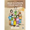 ELLEDICI Alla scoperta della Messa. Ediz. illustrata