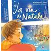 Centro Ambrosiano La via di Natale. Un racconto per bambini