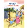 Paoline Editoriale Libri Maria. La mamma di Gesù. Ediz. illustrata