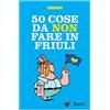 Bora.La 50 cose da non fare in Friuli