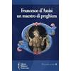 PICCOLA SERIE Francesco d'Assisi. Un maestro di preghiera