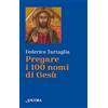 RIVOLTI A TE Pregare i 100 nomi di Gesù