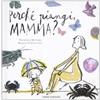 Emme Edizioni Perché piangi, mamma? Ediz. illustrata