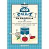 PROGETTO IO LO SO FARE 100 cult in padella. Succede solo a casa tua! Come reinventare «i classici» del cibo industriale. 100 ricette fai-da-te, ecologiche e sane