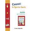 Il Pozzo di Giacobbe Conosci lo Spirito Santo. Guida per il catechista