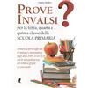 Liberamente Prove INVALSI. Per la 3ª, 4ª, e 5ª classe elementare