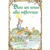 Paoline Editoriale Libri Dare un senso alla sofferenza. Ediz. illustrata