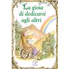 Paoline Editoriale Libri La gioia di dedicarsi agli altri. Ediz. illustrata