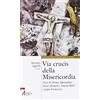 ASCOLTARE CELEBRARE VIVERE. SUSSIDI Via Crucis della misericordia. Testi di Primo Mazzolari, Oscar Romero, Tonino Bello e papa Francesco