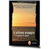 Editrice Shalom L'ultimo viaggio... in punta di piedi. Meditazione, preghiera e testimonianza di fronte al mistero della morte