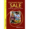 SALUTE IN CUCINA Cucinare senza sale